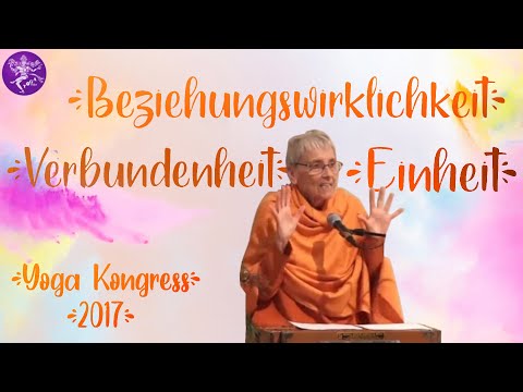 Yoga ist Verbundenheit, Beziehungswirklichkeit und Einheit - S. Nityamuktananda - Yogakongress 2017