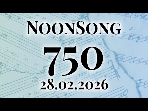 NoonSong am Samstag 28.02.2026, 12:00  - Der festliche 750. NoonSong