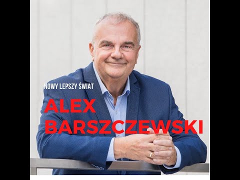 Alex Barszczewski: Być człowiekiem w życiu i biznesie
