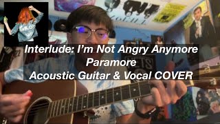 Interlude: I’m Not Angry Anymore - Paramore (Guitar Cover)