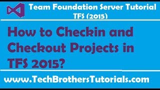 How to Checkin and Checkout Projects in TFS 2015 - Team Foundation Server 2015 Tutorial