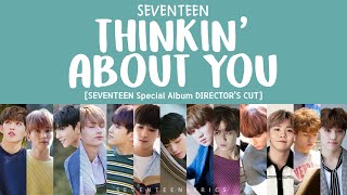 [LYRICS/가사] SEVENTEEN (세븐틴) - THINKIN&#39; ABOUT YOU [Special Album Director&#39;s Cut]