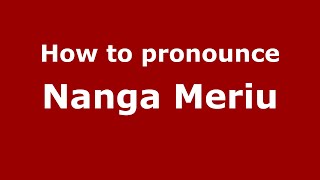How to pronounce Nanga Meriu