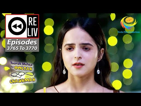 Weekly Reliv - Taarak Mehta Ka Ooltah Chashmah - Episodes 3765 - 3770 | 8 May 2023 To 13 May 2023
