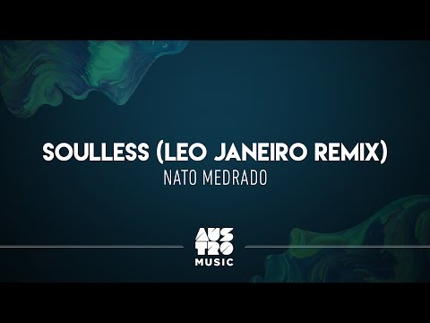 Nato Medrado - Soulless (Leo Janeiro  Remix)
