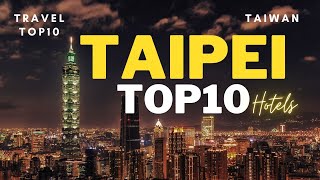 Top10 Luxury Hotels in Taipei, Taiwan | Best hotels in Taipei | Luxury Hotels in