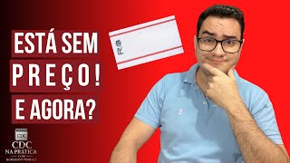 SEM PREÇO NA PRATELEIRA: O QUE FAZER? | O Que o CDC e a Boa-Fé Dizem!