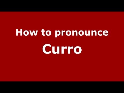 How to pronounce Curro (Spain/Spanish) - PronounceNames.com