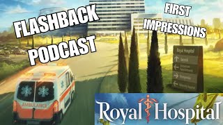 Royal Hospital First Impressions from 2022! FLASHBACK Podcast