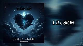 ILUSION- Joshua Fraire x Pepe Loko (Official Audio)