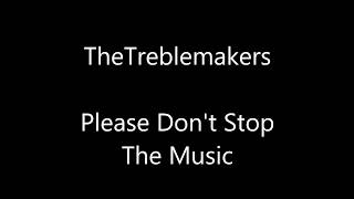 Please Don&#39;t Stop The Music The Treblemakers Lyrics