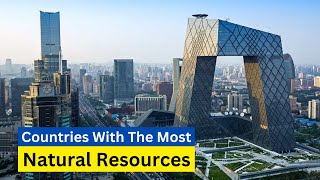 Top 10 Countries With Most Natural Resources 2023