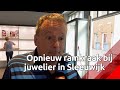 Juwelier tweede keer overvallen: 'Waarom wij?!'