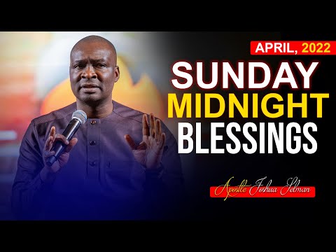 SUNDAY Midnight Blessings, 3rd April 2022 - Apostle Joshua Selman | Good Word Before You Sleep