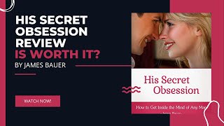 His Secret Obsession Review - Is His Secret Obsession Worth It?