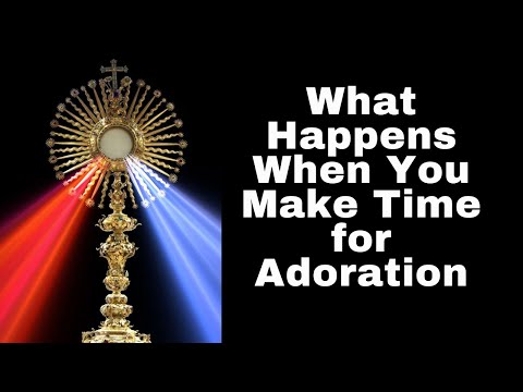What Happens When You Make Time for Adoration