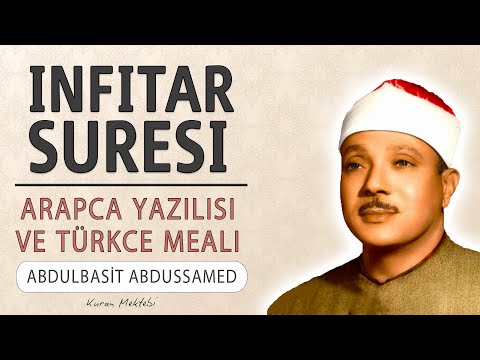 İnfitar suresi anlamı dinle Abdulbasit Abdussamed (İnfitar suresi arapça yazılışı okunuşu ve meali)