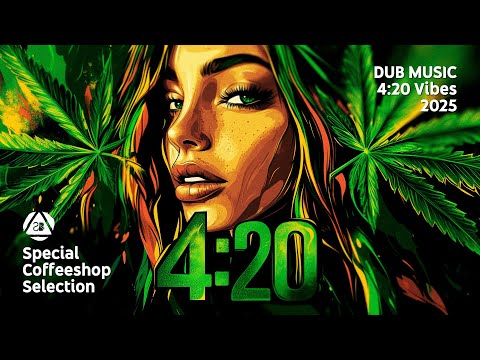 DUB MUSIC • Best Dub Mix You Heard In A While • 4:20 Vibes • Special Coffeeshop Selection • SBM 2025