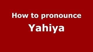 How to pronounce Yahiya