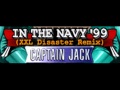 CAPTAIN JACK - IN THE NAVY '99 (XXL Disaster Remix) [HQ]