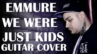 EMMURE - We Were Just Kids Guitar Cover
