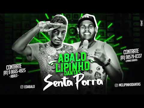 LIPINHO DANTAS E MC ABALO - SENTA PORRA - MÚSICA NOVA