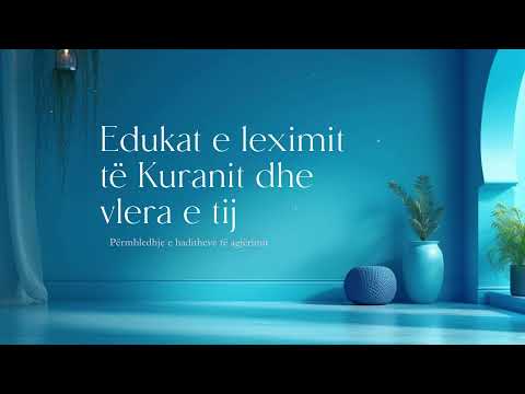 6. Edukat e leximit të Kuranit dhe vlera e tij | Hadithe rreth agjërimit - Hoxhë Burim Koçinaj