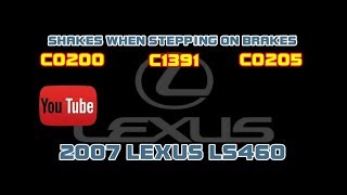 ⭐ 2007 Lexus LS460 - Shakes When Stepping on Brakes - C0200 - C1391 - C0205