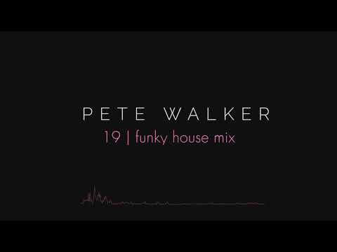 Pete Walker – 19 | funky house mix