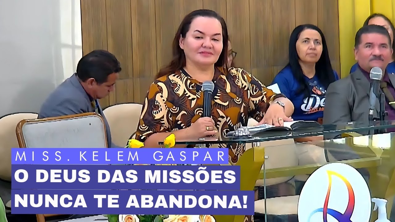 O Deus das missões é fidelíssimo! - Missionária Kelem Gaspar