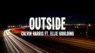 Calvin Harris - Outside (ft. Ellie Goulding) Lyrics