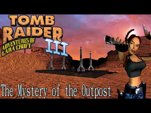 Tomb Raider 3 Custom Level - The Mystery of the Outpost Walkthrough