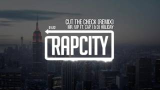 Mr. VIP Ft. Cap.1 & DJ Holiday - Cut The Check (Remix)