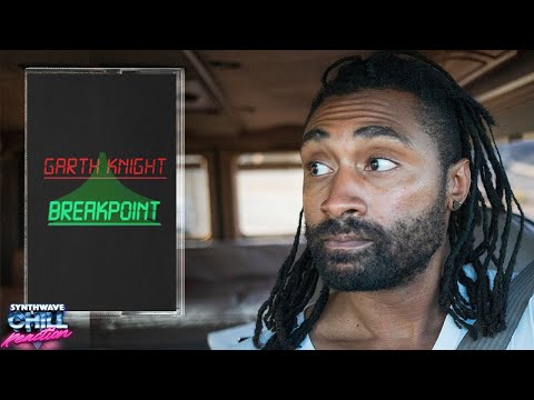 Reaction: Garth Knight - Break Point • Synthwave and Chill