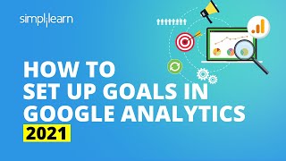 How To Set Up Goals In Google Analytics 2019 | Google Analytics Advanced | Simplilearn