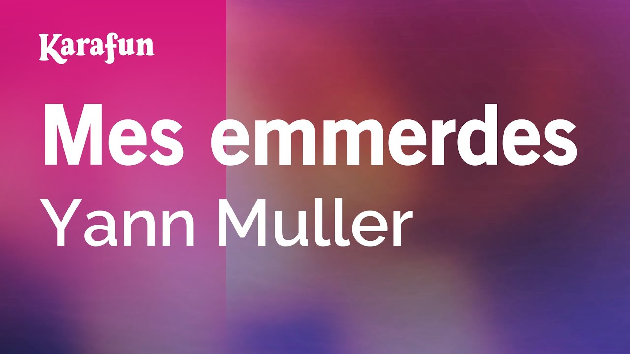 Mes emmerdes - Yann Muller | Karaoke Version | KaraFun