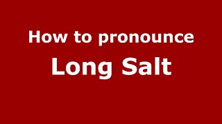 How to pronounce Long Salt