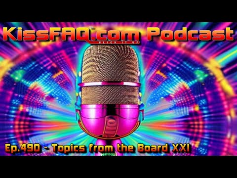KissFAQ Podcast Ep.490 - Topics from the Board XXI