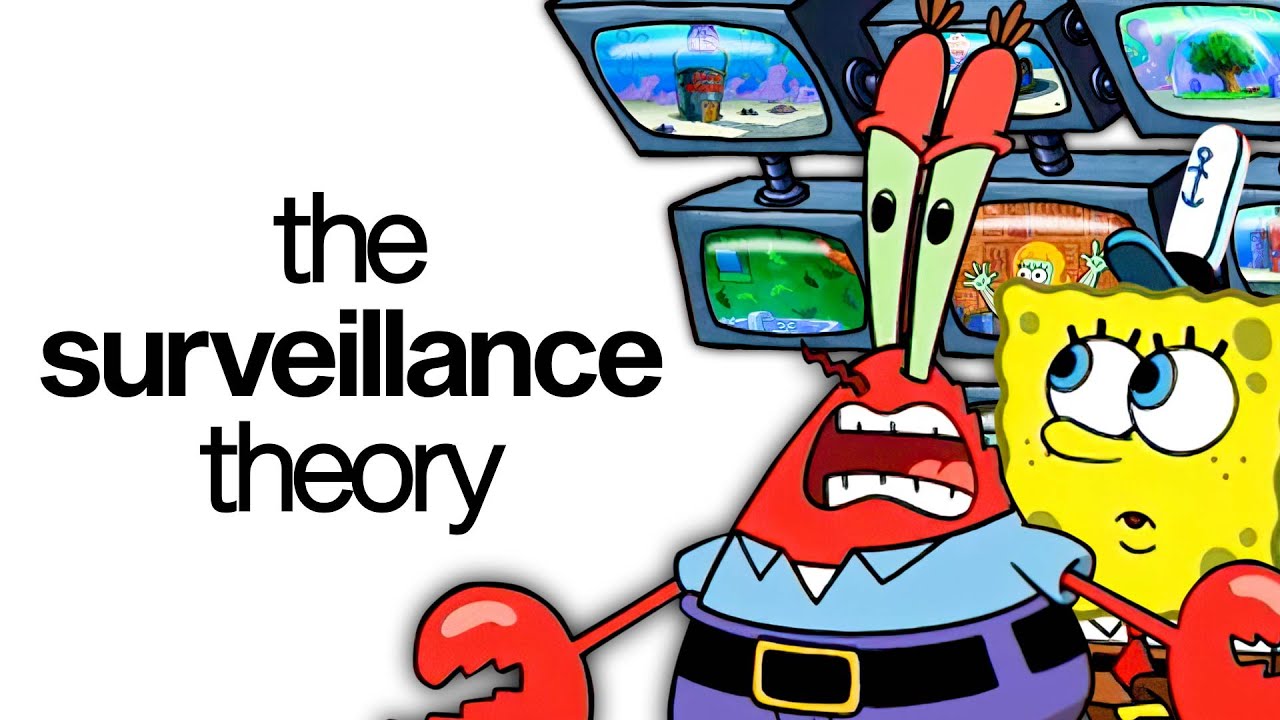 The Spongebob Surveillance Theory