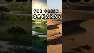 Why The SAHARA Was GREEN 5,000 Years Ago #Shorts#HistoryShorts#DidYouKnow