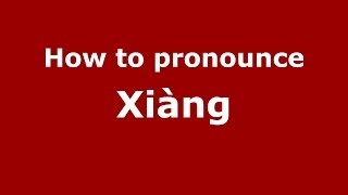 How to pronounce Xiàng