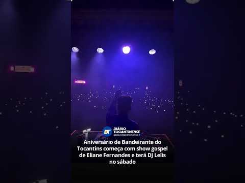 Aniversário de Bandeirante do Tocantins começa com show gospel de Eliane Fernandes e terá DJ Lelis