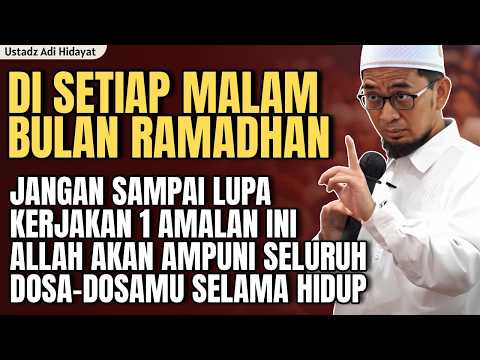 Satu Amalan yang tidak boleh anda tinggalkan disetiap Malam Bulan Ramadhan | ustadz adi hidayat