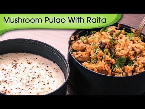 Mushroom Pulao With Raita - Easy To Make Indian Lunch Box Meal By Ruchi Bharani