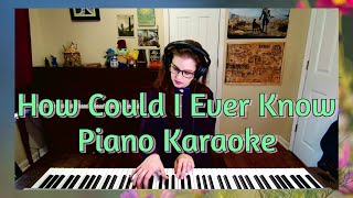 How Could I Ever Know Piano Accompaniment Secret Garden Karaoke