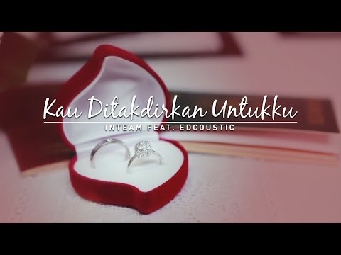 Inteam feat. Edcoustic - Kau Ditakdirkan Untukku (Official Music Video)