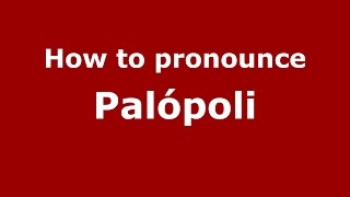 How to pronounce Palópoli