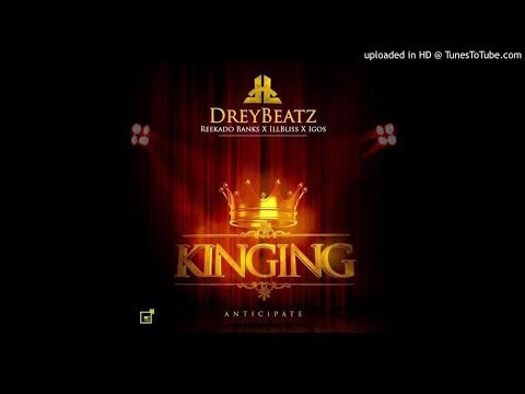 Drey Beatz - Kinging ft. illBliss & Reekado Banks