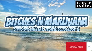 Chris Brown - Bitches N Marijuana Feat. Tyga &amp; ScHoolboy Q (Lyrics)