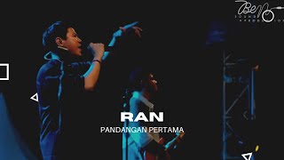 RAN - PANDANGAN PERTAMA LIVE !!